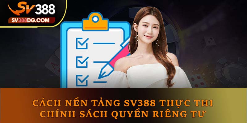 Cách nền tảng SV388 thực thi chính sách quyền riêng tư Cách nền tảng SV388 thực thi chính sách quyền riêng tư